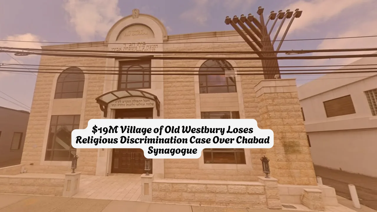 Unconstitutional Zoning: Old Westbury Pays $19M to Chabad Center